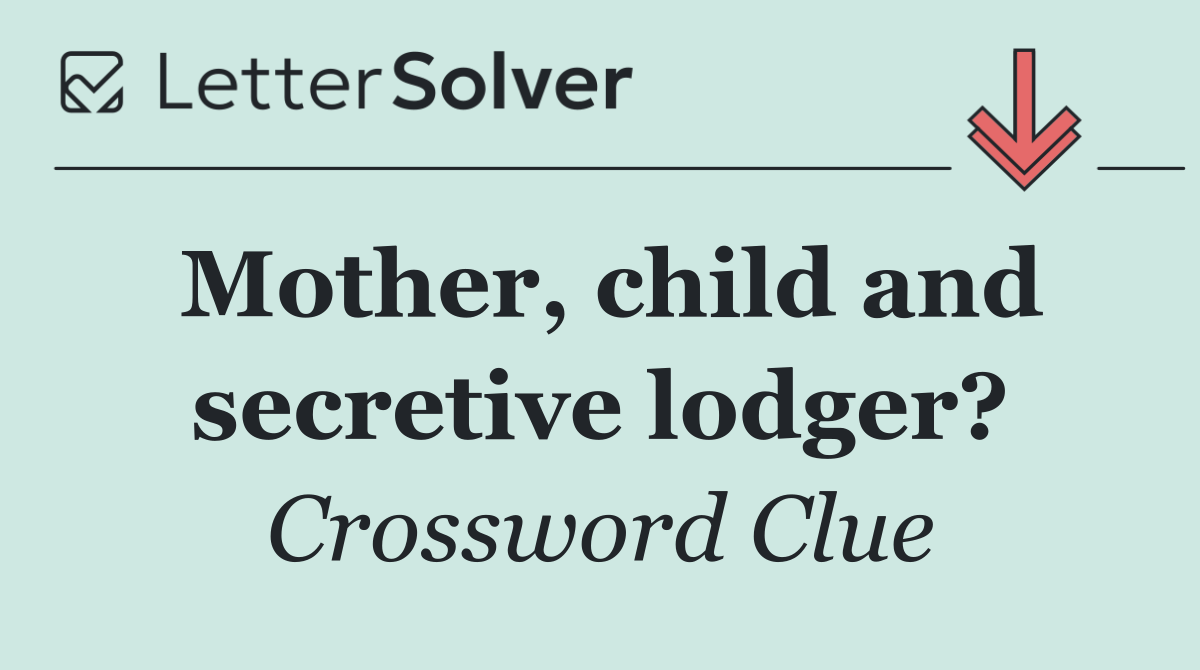 Mother, child and secretive lodger?