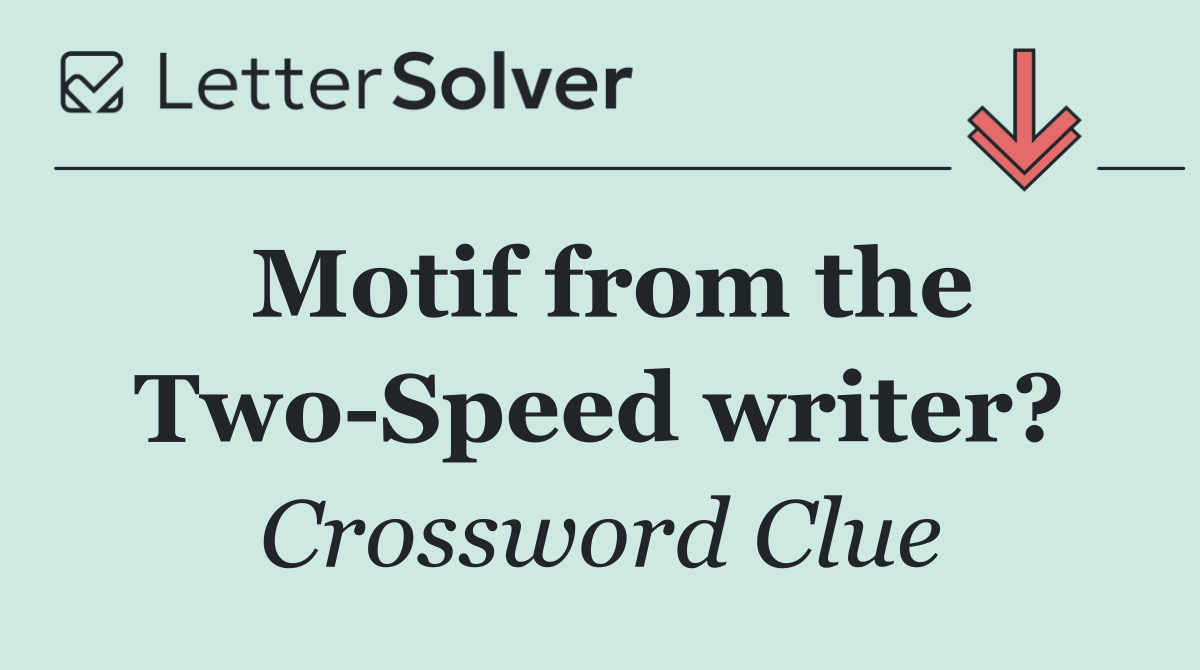 Motif from the Two Speed writer?