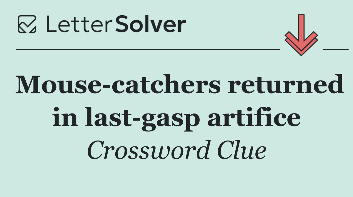 Mouse catchers returned in last gasp artifice