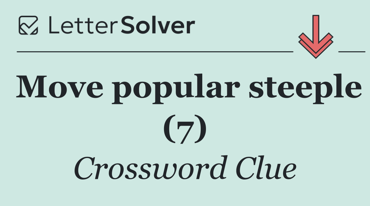 Move popular steeple (7)