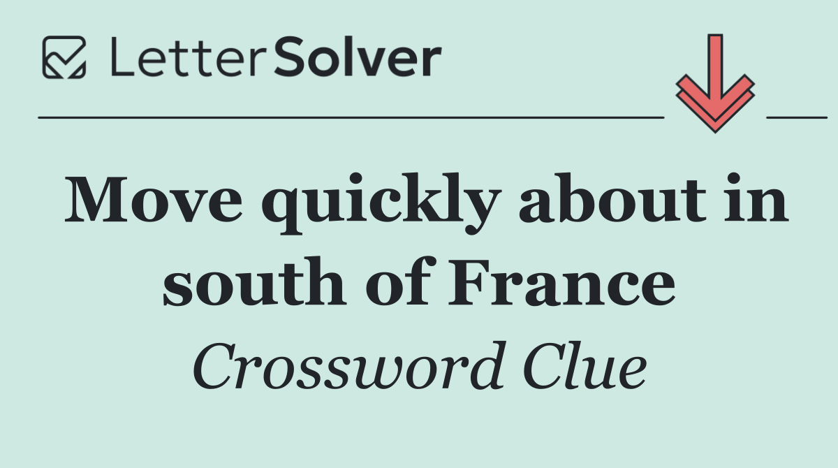 Move quickly about in south of France