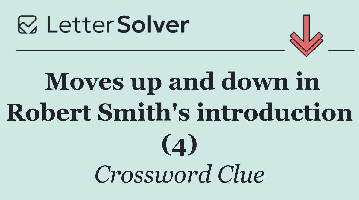 Moves up and down in Robert Smith's introduction (4)