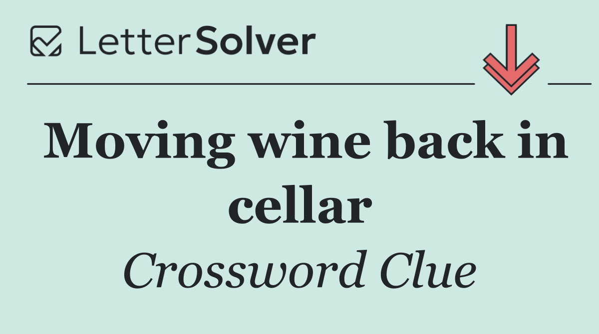 Moving wine back in cellar