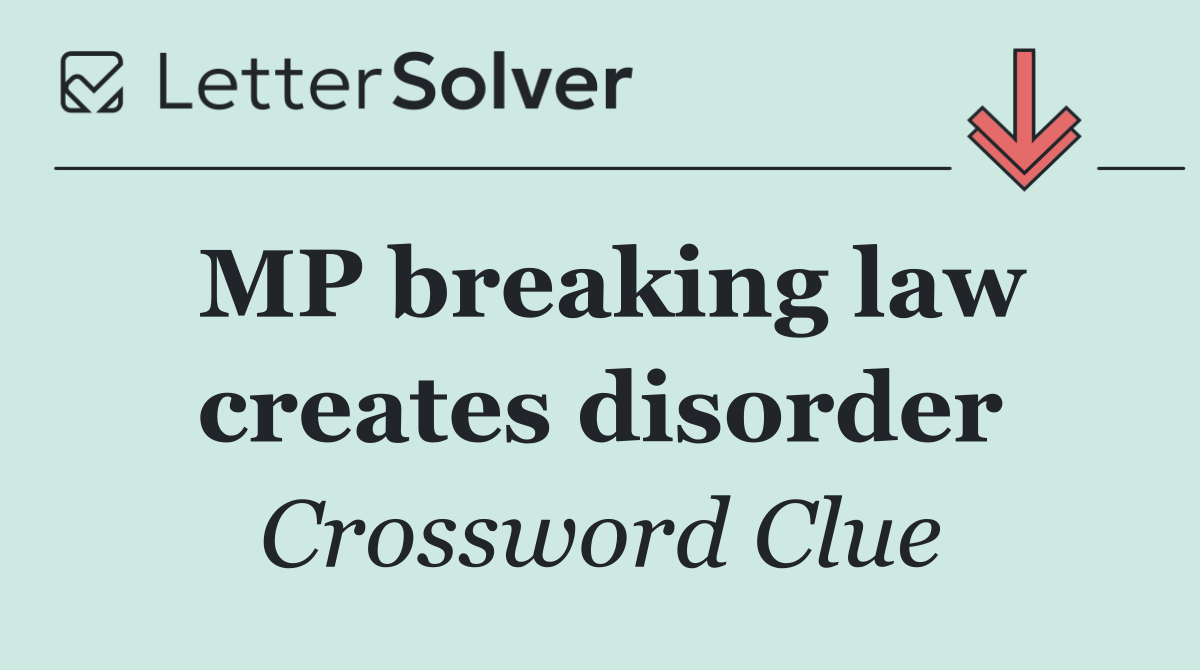 MP breaking law creates disorder