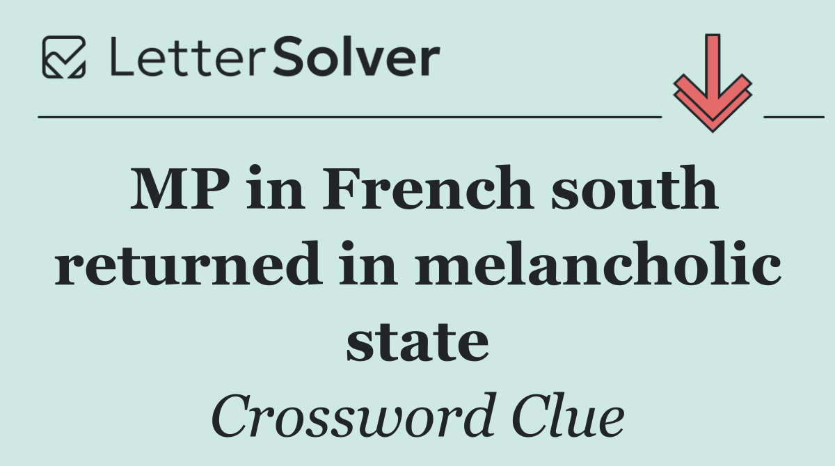 MP in French south returned in melancholic state