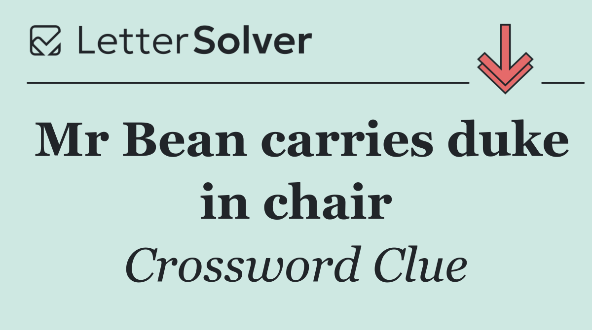 Mr Bean carries duke in chair