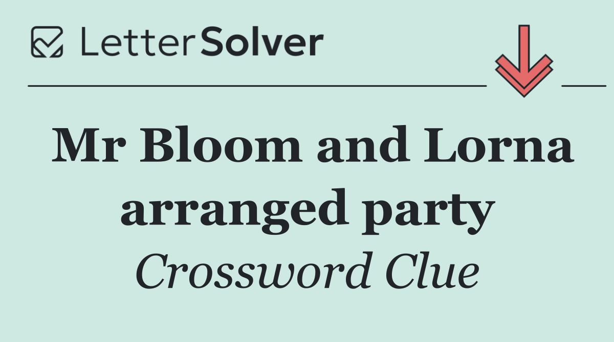Mr Bloom and Lorna arranged party
