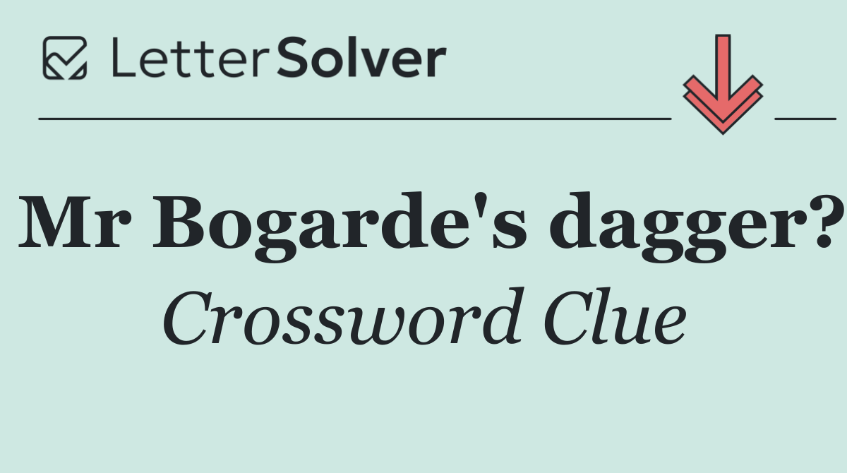Mr Bogarde's dagger?