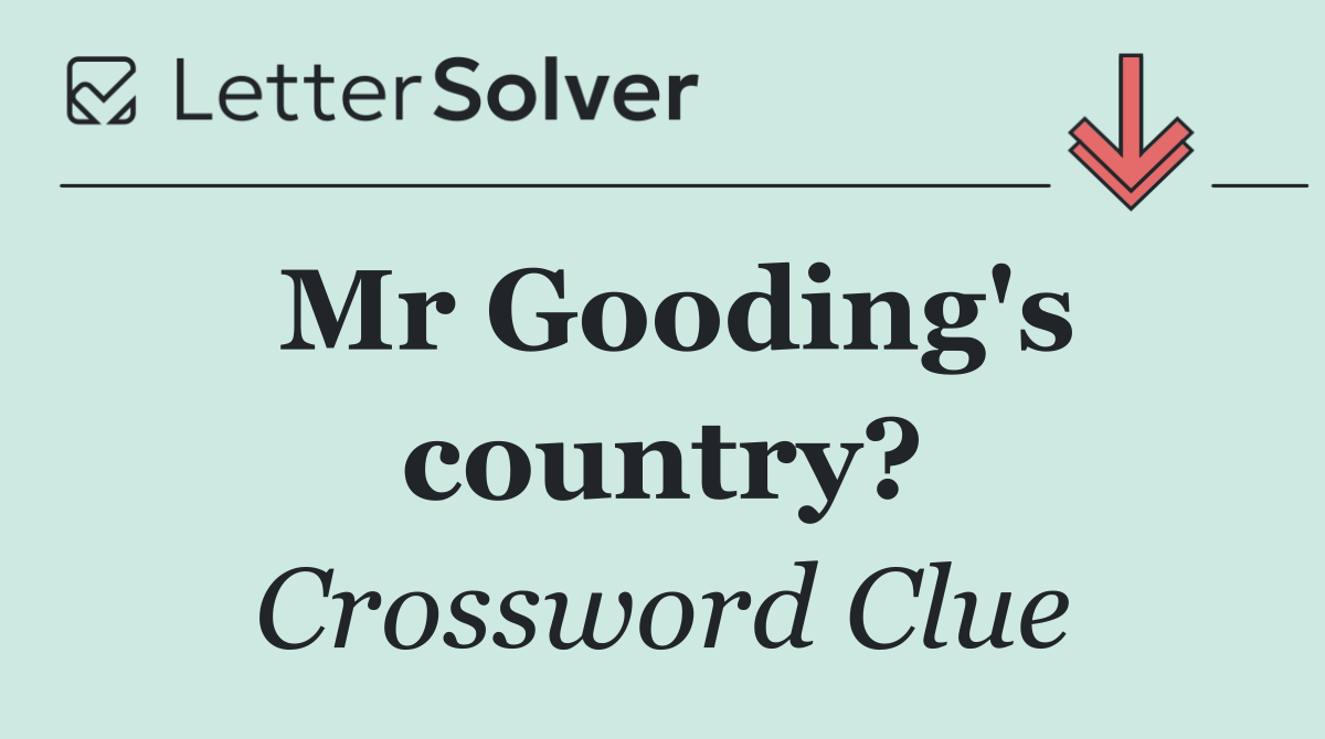Mr Gooding's country?