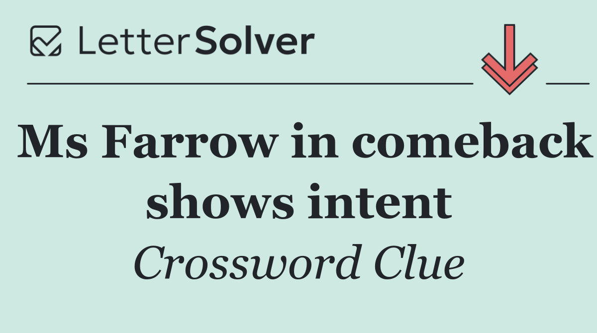 Ms Farrow in comeback shows intent