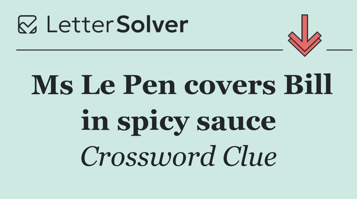 Ms Le Pen covers Bill in spicy sauce