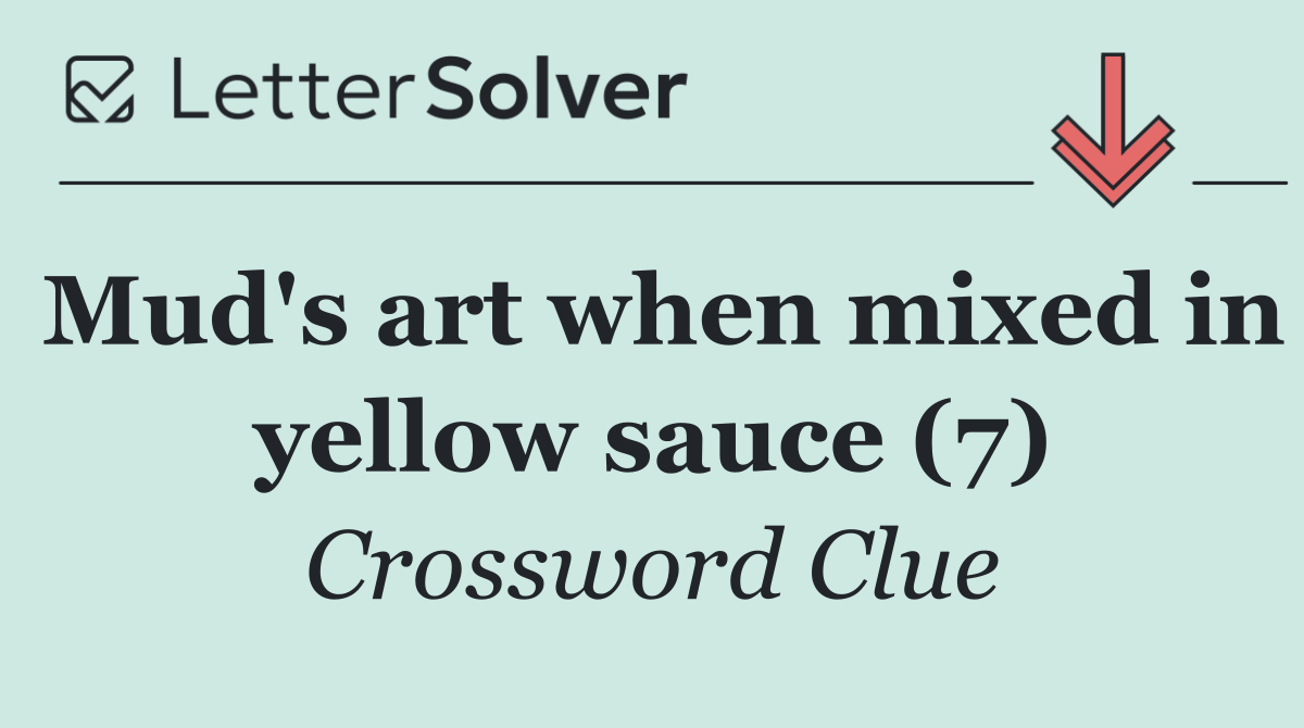 Mud's art when mixed in yellow sauce (7)