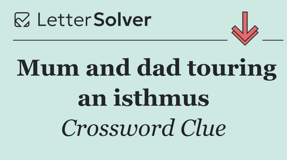 Mum and dad touring an isthmus