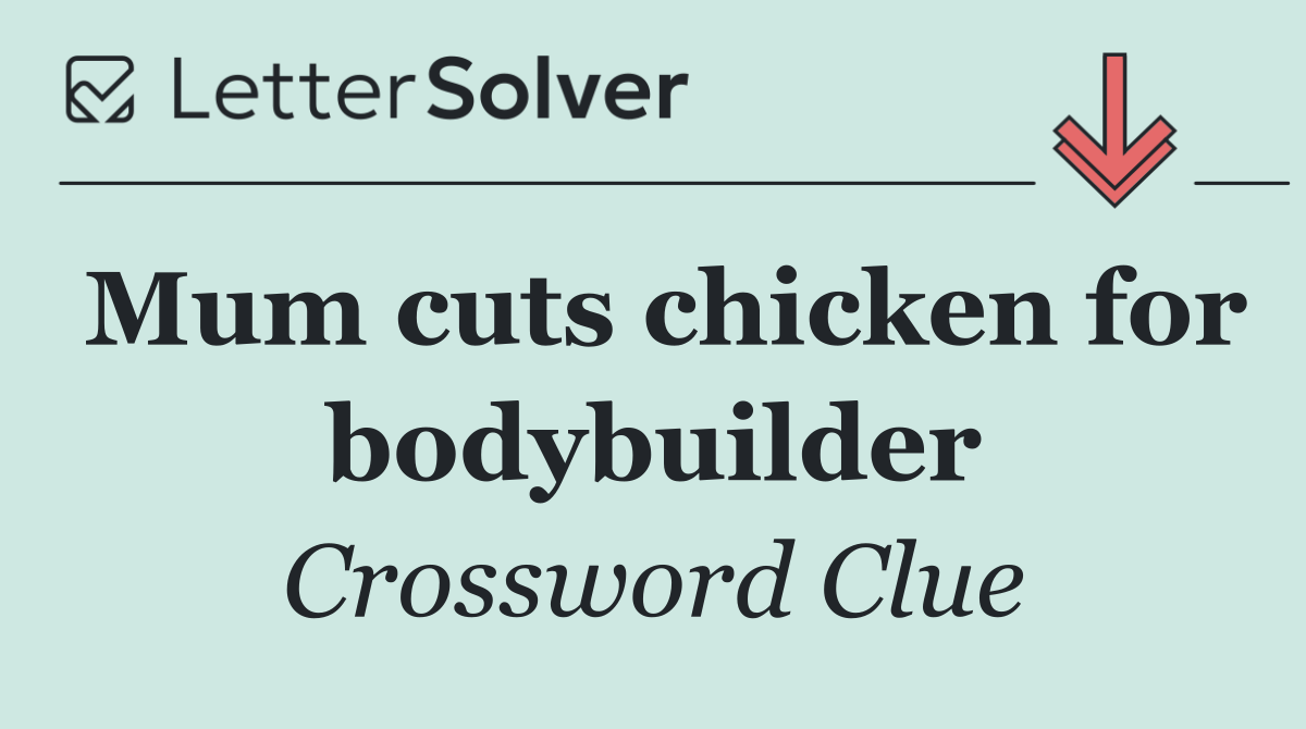 Mum cuts chicken for bodybuilder