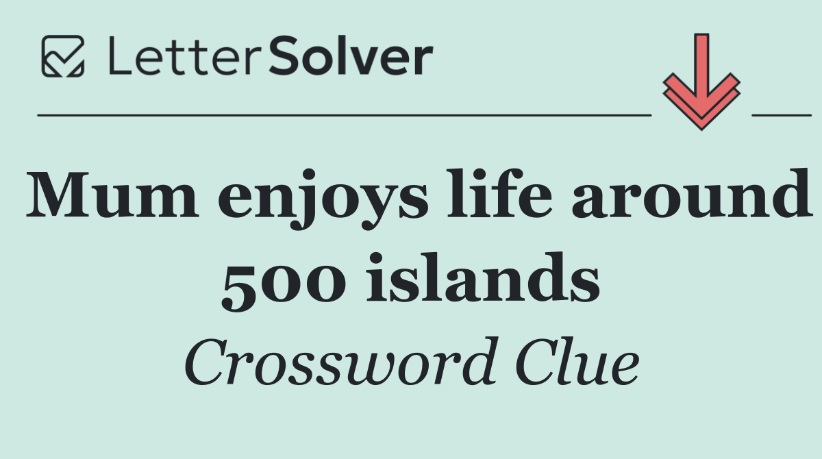 Mum enjoys life around 500 islands