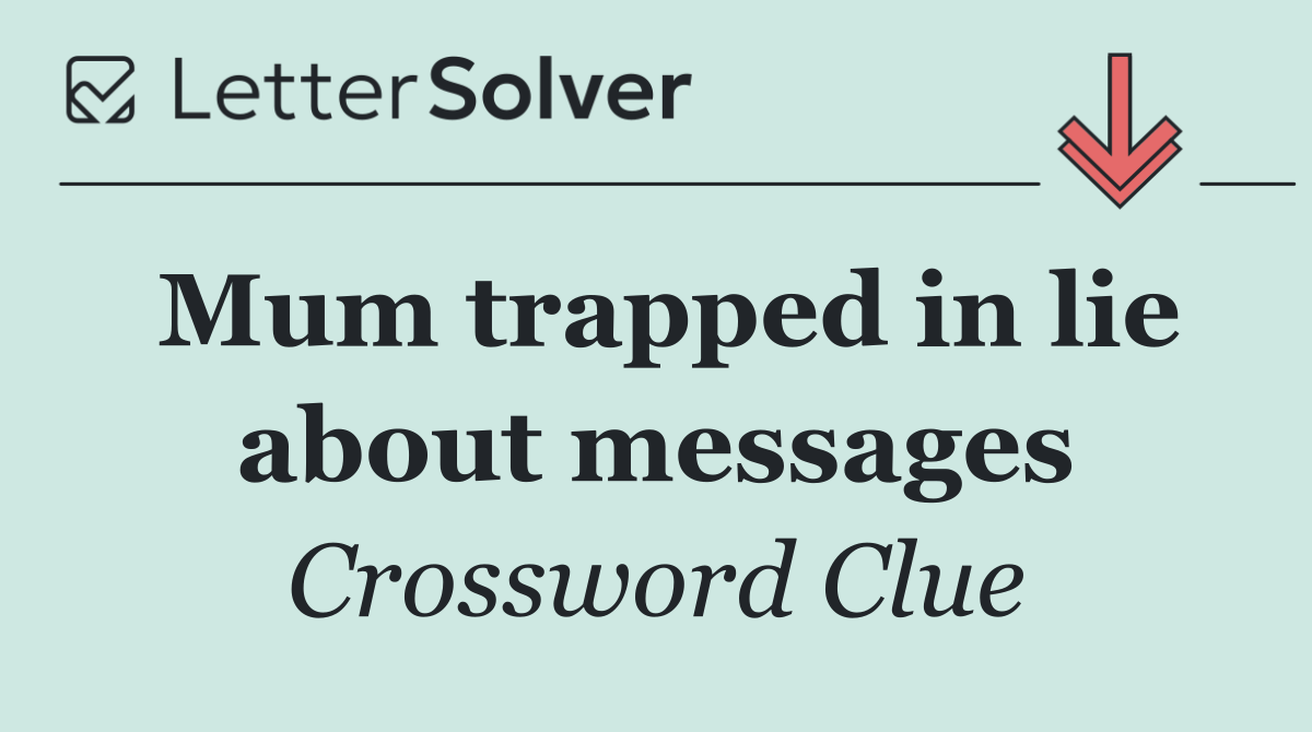 Mum trapped in lie about messages