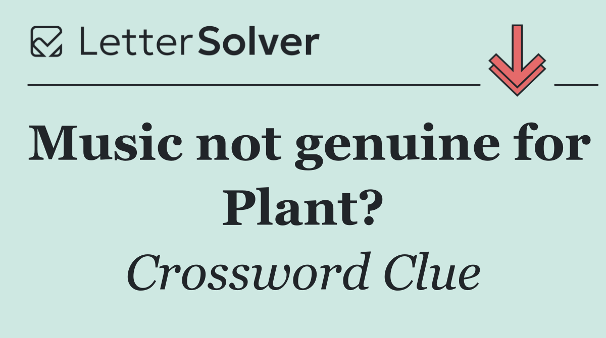 Music not genuine for Plant?