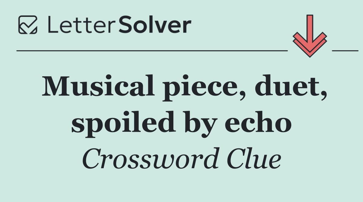Musical piece, duet, spoiled by echo