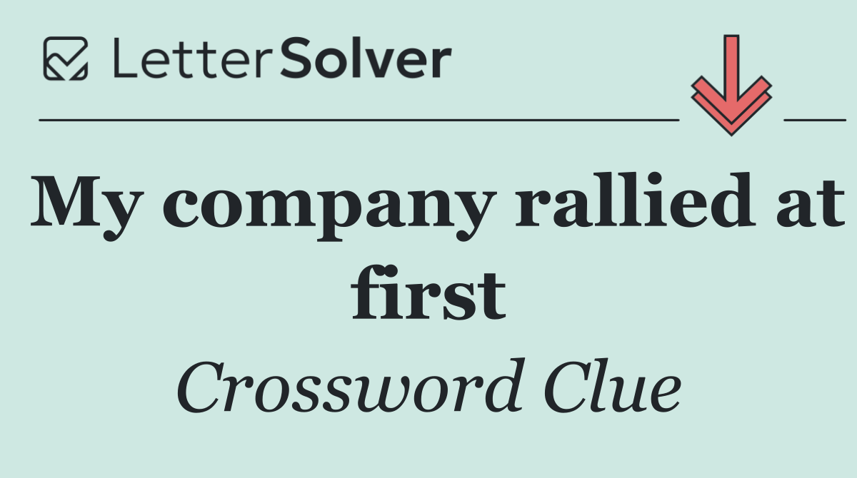 My company rallied at first
