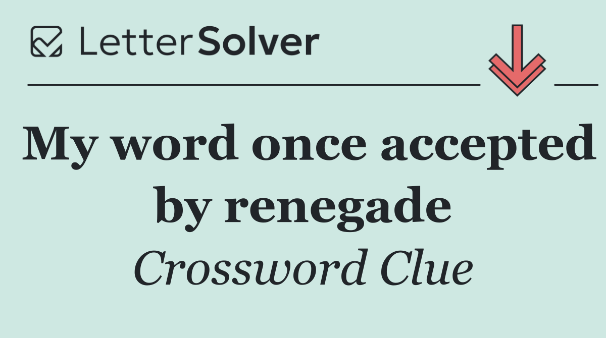My word once accepted by renegade