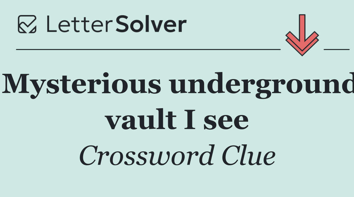 Mysterious underground vault I see