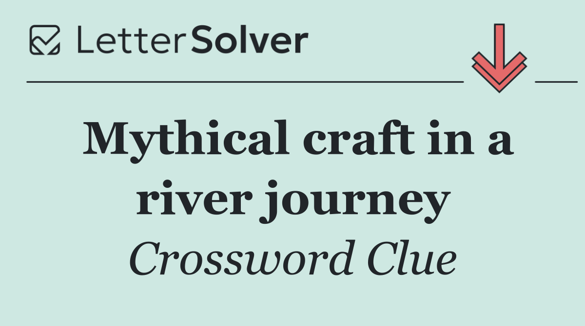 Mythical craft in a river journey