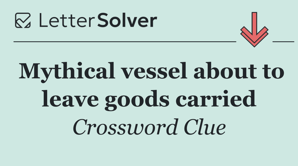 Mythical vessel about to leave goods carried
