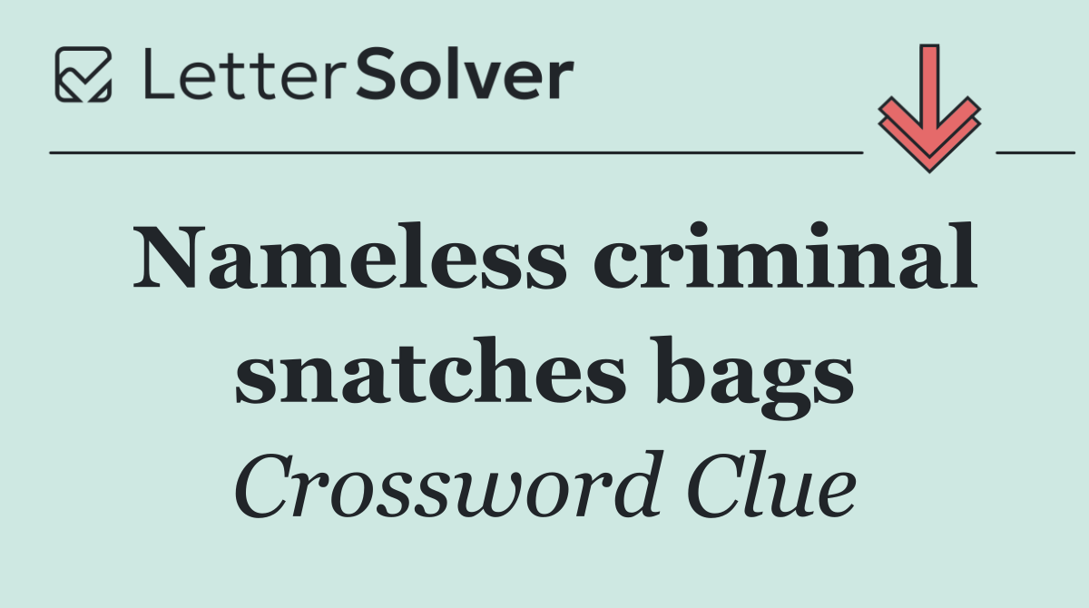 Nameless criminal snatches bags