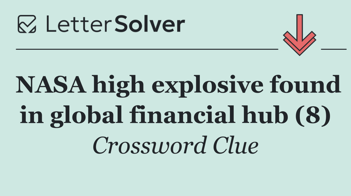 NASA high explosive found in global financial hub (8)