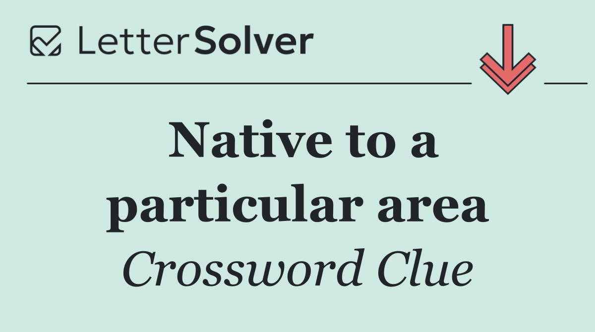 Native to a particular area
