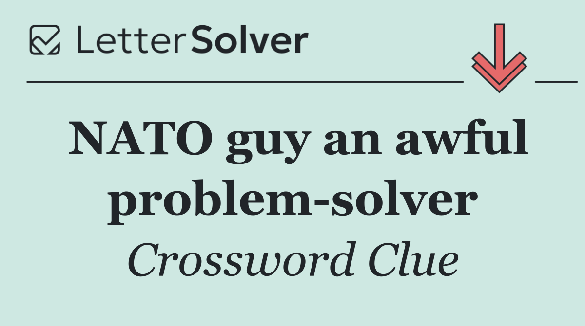 NATO guy an awful problem solver