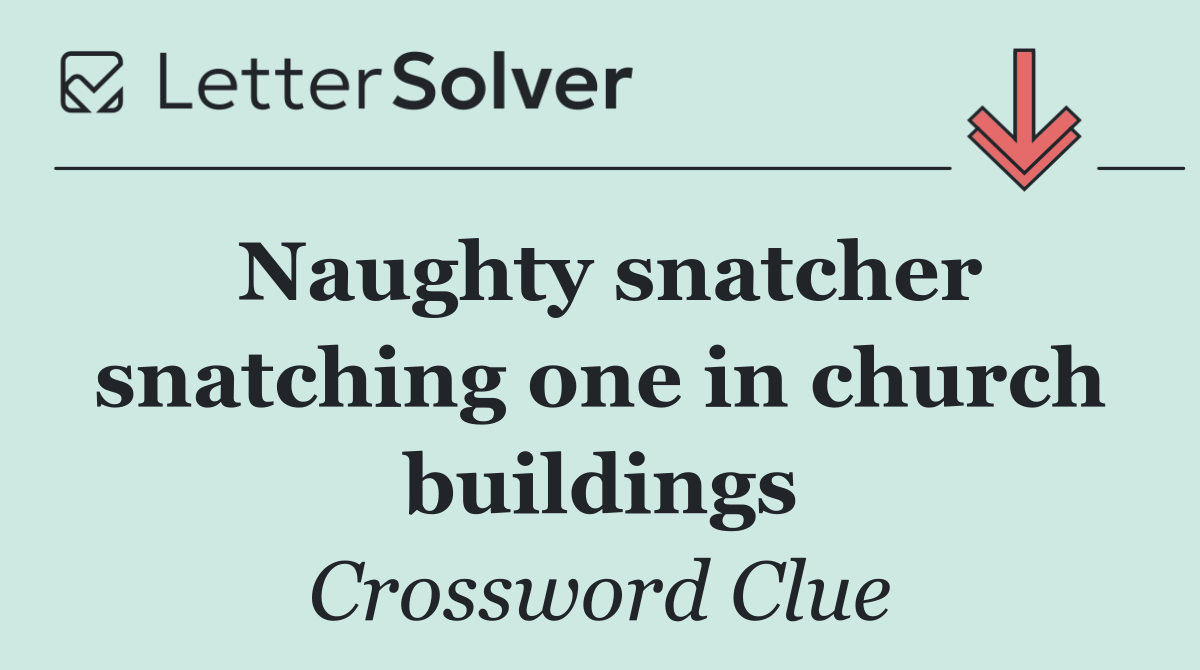 Naughty snatcher snatching one in church buildings