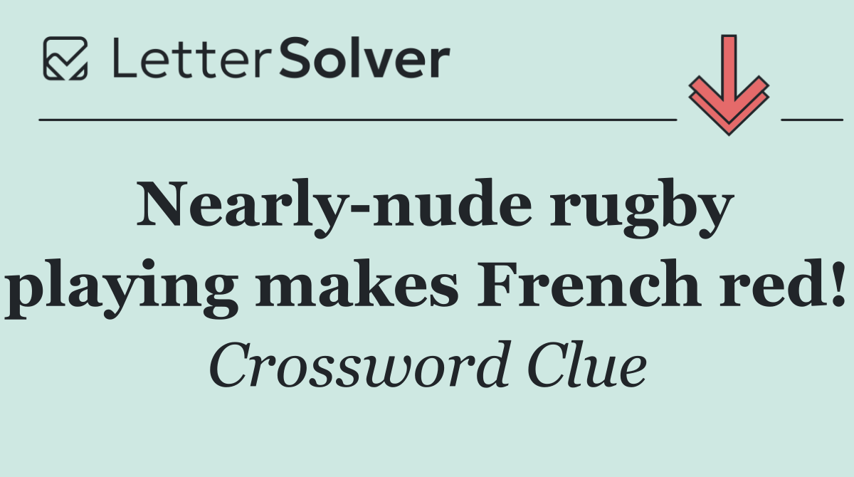 Nearly nude rugby playing makes French red!