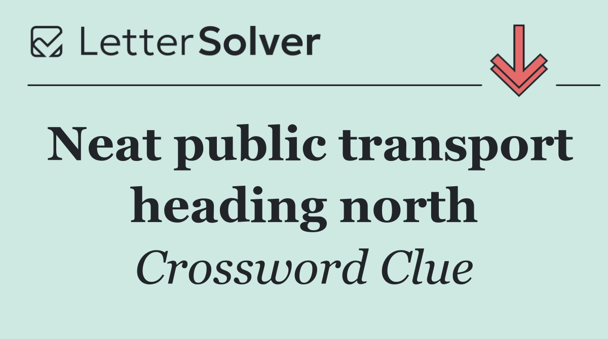 Neat public transport heading north