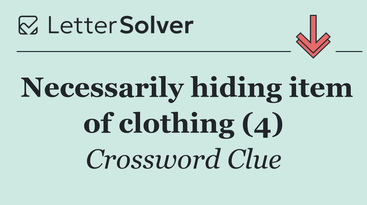 Necessarily hiding item of clothing (4)