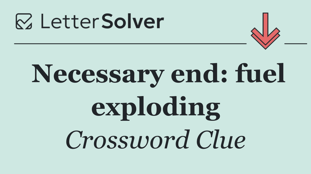 Necessary end: fuel exploding