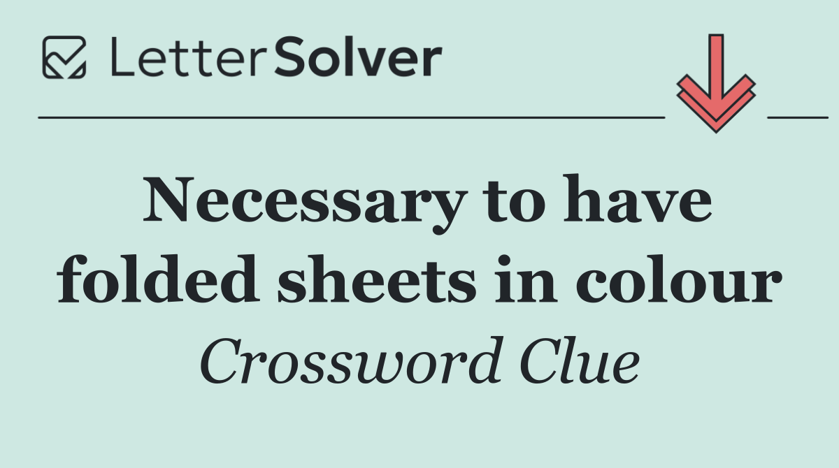 Necessary to have folded sheets in colour