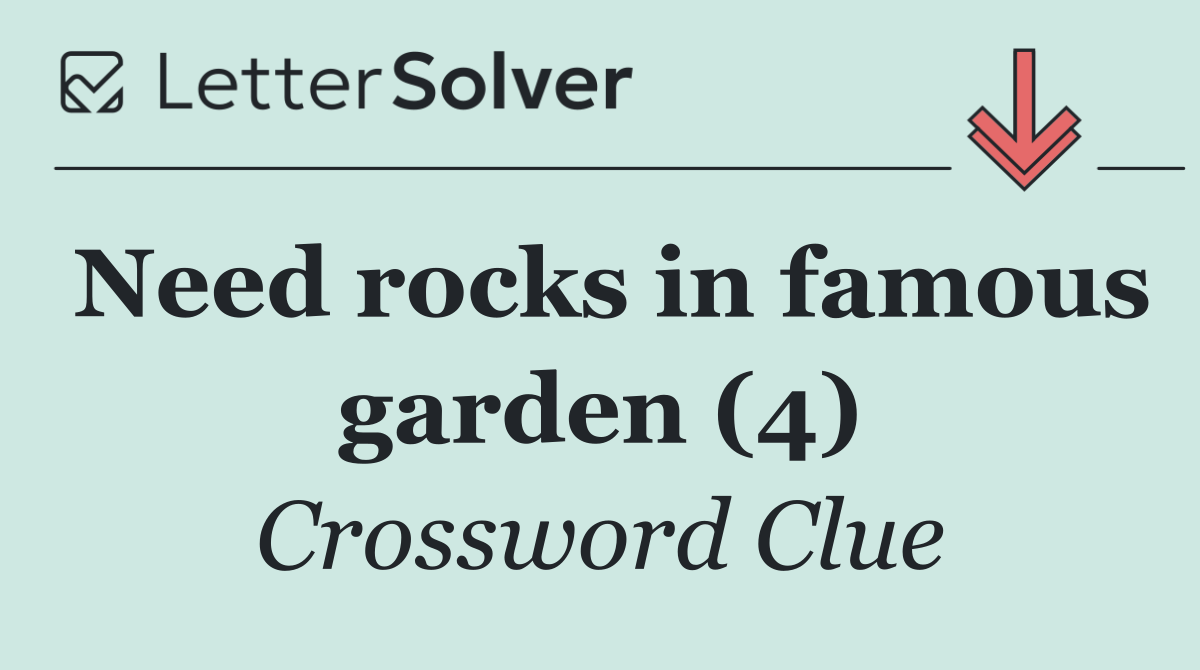 Need rocks in famous garden (4)