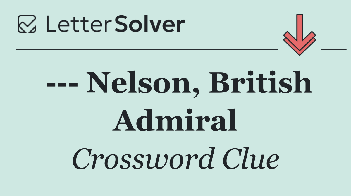     Nelson, British Admiral