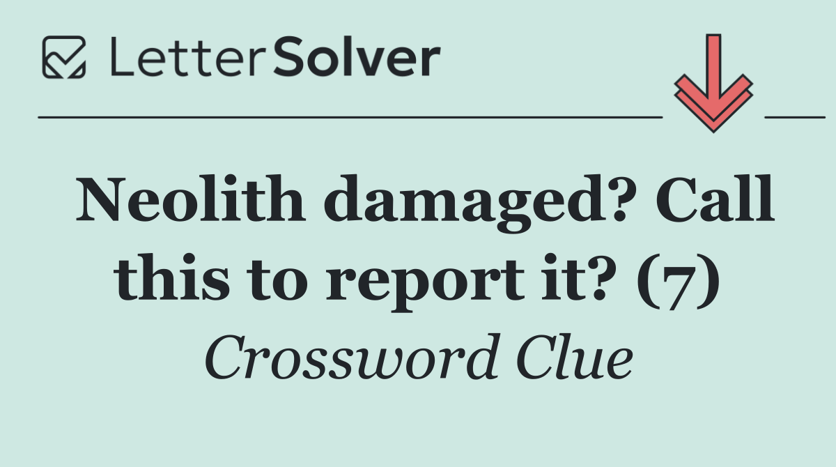 Neolith damaged? Call this to report it? (7)