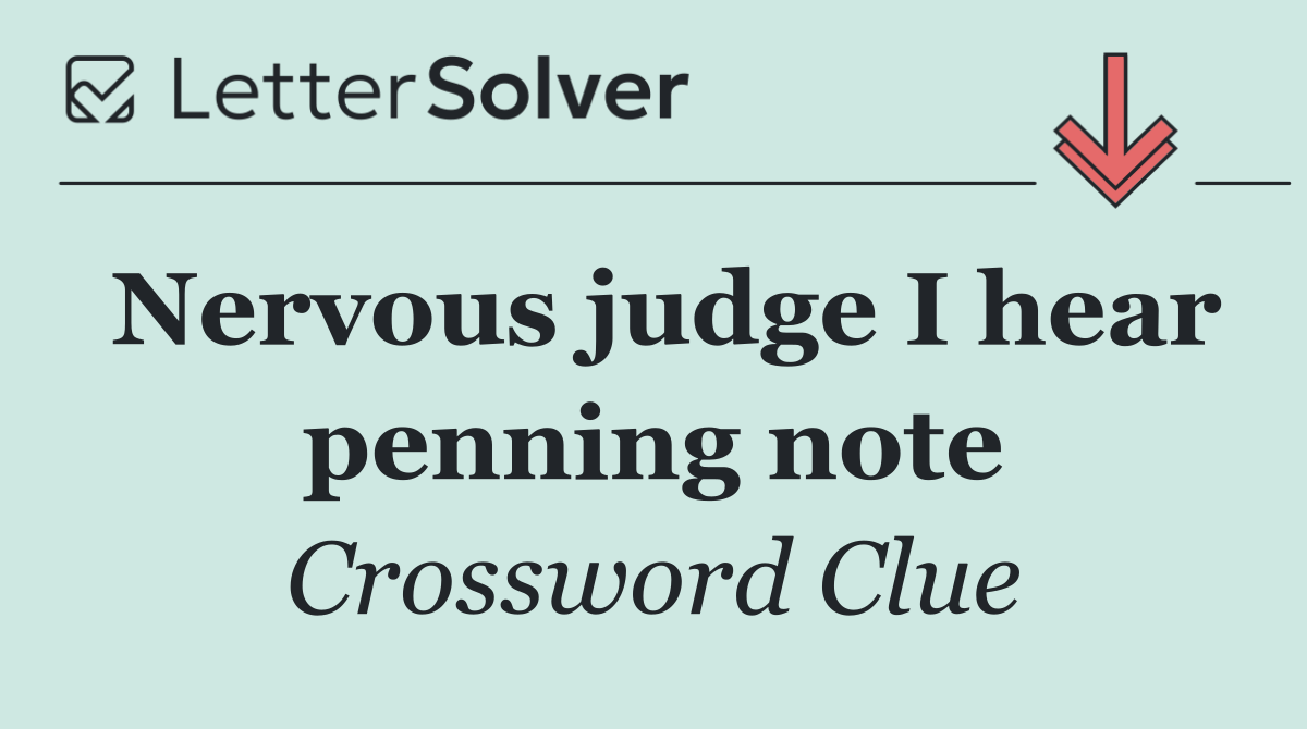 Nervous judge I hear penning note