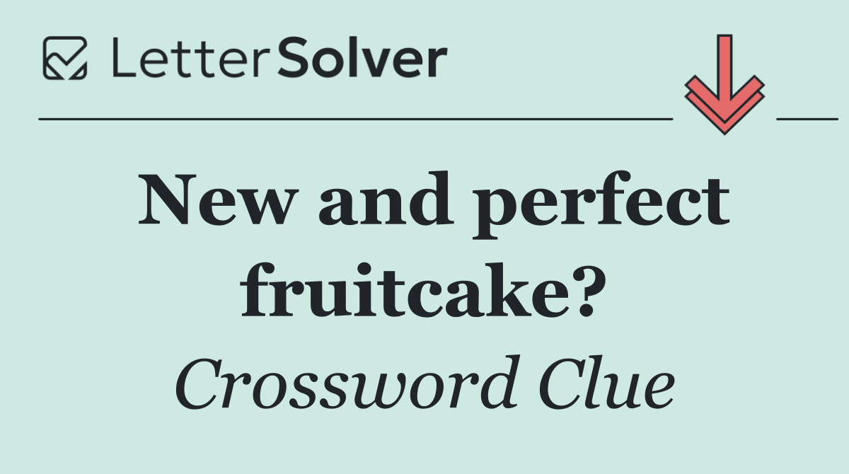 New and perfect fruitcake?