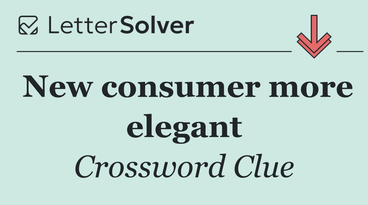 New consumer more elegant