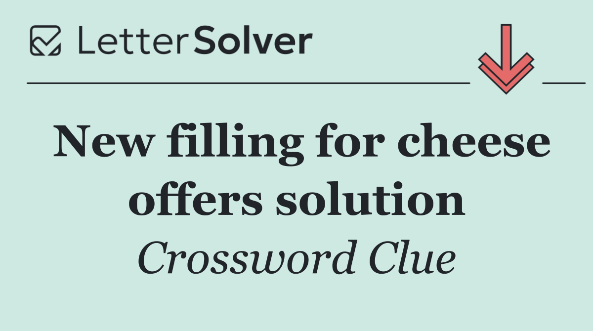 New filling for cheese offers solution
