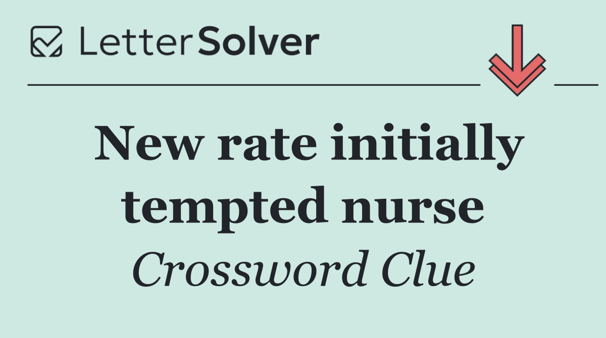 New rate initially tempted nurse