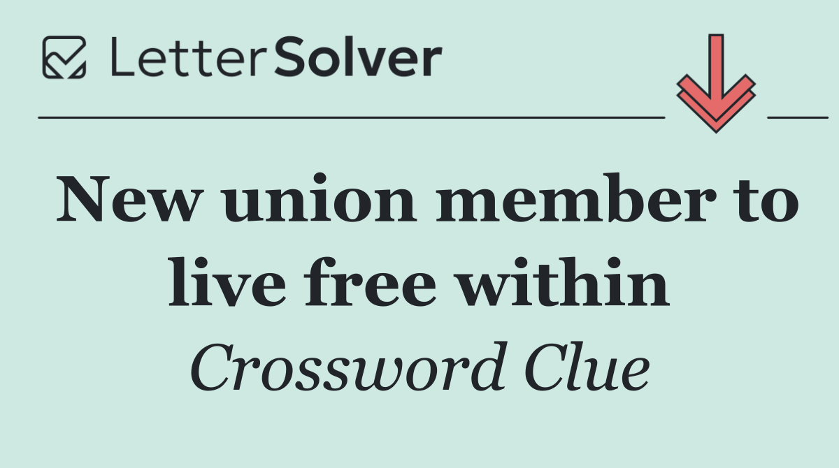 New union member to live free within