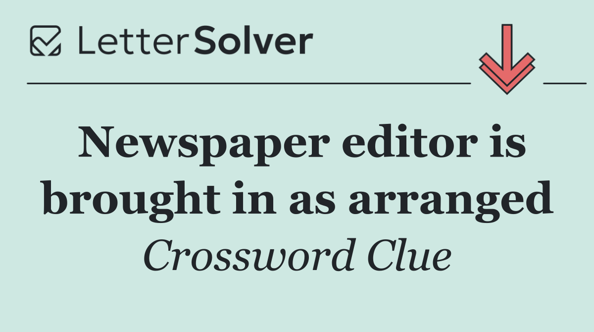 Newspaper editor is brought in as arranged