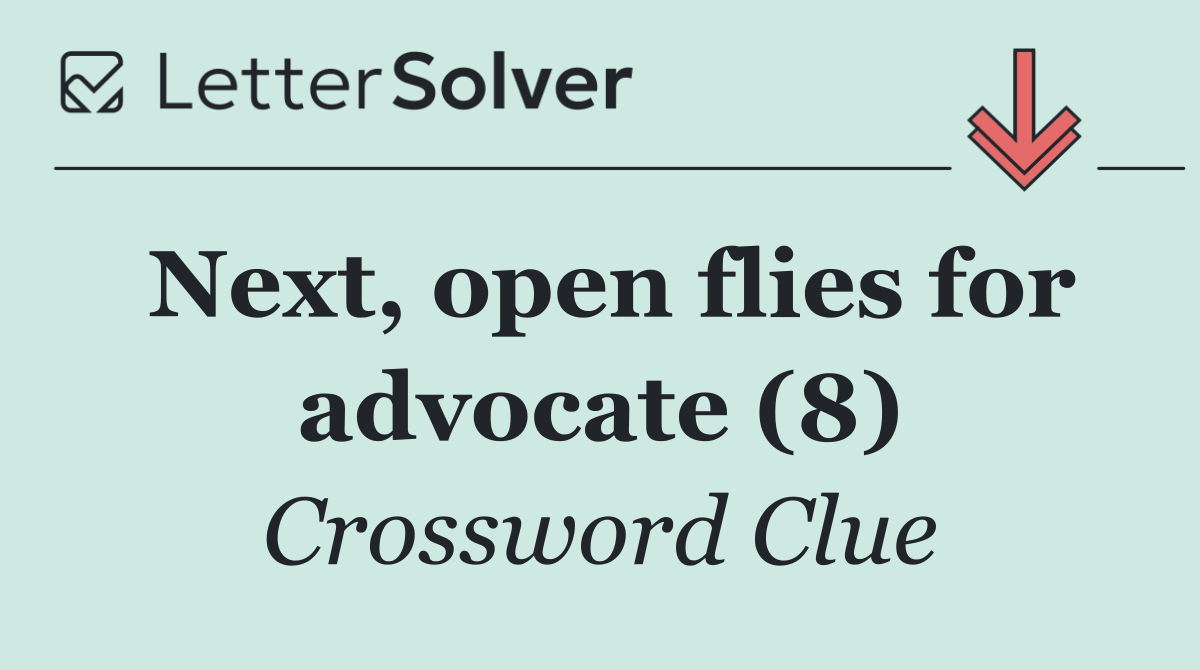 Next, open flies for advocate (8)
