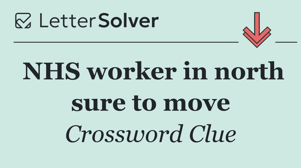 NHS worker in north sure to move