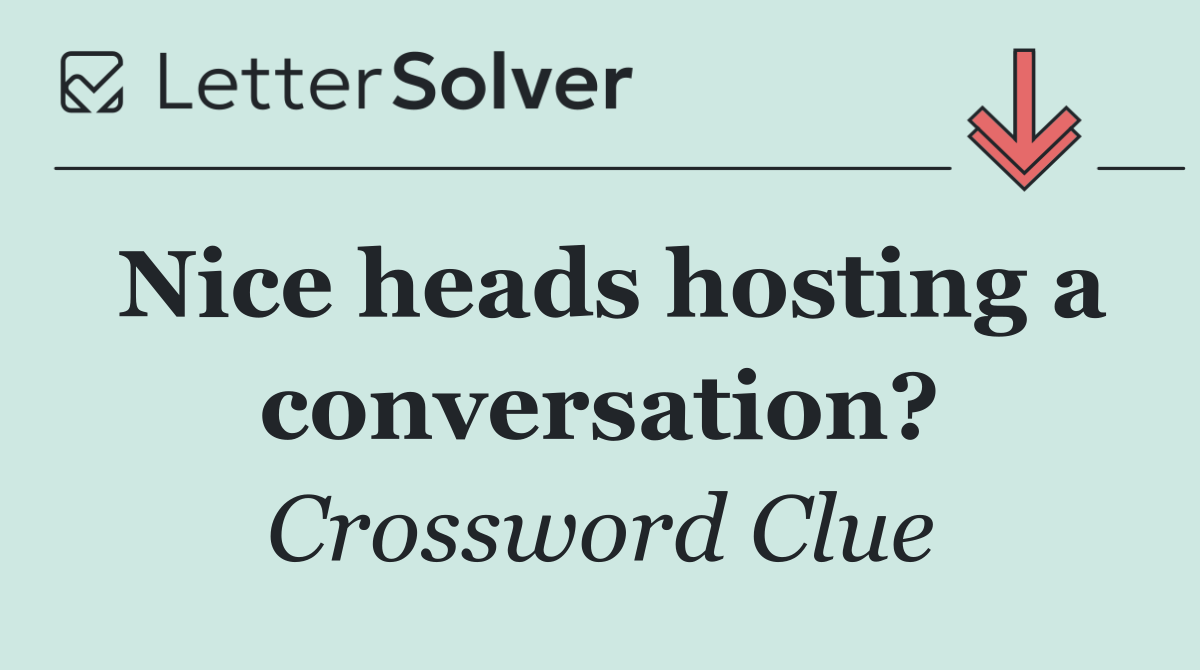 Nice heads hosting a conversation?